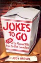 Jokes To Go: 1,386 Of The Funniest Bits From the Best Comedians - Judy Brown