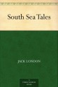 South Sea Tales - Jack London