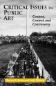 Critical Issues in Public Art: Content, Context, and Controversy - Harriet F. Senie, Sally Webster, Hf Senie