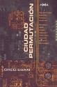 Ciudad Permutación - Greg Egan, Pedro Jorge Romero, Samuel Gómez