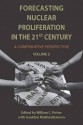 Forecasting Nuclear Proliferation in the 21st Century: Volume 2 A Comparative Perspective - William Potter, Gaukhar Mukhatzhanova