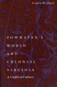 Powhatan's World and Colonial Virginia: A Conflict of Cultures - Frederic W. Gleach