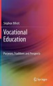 Vocational Education: Purposes, Traditions And Prospects - Stephen Billett