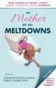 The Mother of All Meltdowns - Crystal Ponti, Tamara Bowman, C. Lee Reed, Melissa Swedoski, Debra Cole, Rabia Lieber, Janine Huldie, Dana Hemelt, Andrea Moore, Karen Blessing, Angela Keck, Jennifer West, Nicole Goodman, Norine Dworkin-McDaniel, Alexa B., Marcia Kester Doyle, Stephanie Farley, Melissa G