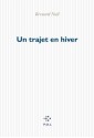 Un trajet en hiver (Fiction) (French Edition) - Bernard Noël