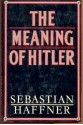 The Meaning of Hitler - Sebastian Haffner, Ewald Osers