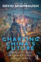 Charting China's Future: Domestic and International Challenges - David Shambaugh