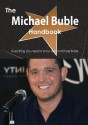 The Michael Buble Handbook - Everything You Need to Know about Michael Buble - Emily Smith