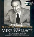 Between You and Me: A Memoir - Mike Wallace