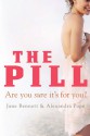 The Pill: Are You Sure it's for You? - Jane Bennett, Alexandra Pope