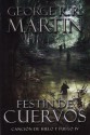 Festín De Cuervos (Canción de Hielo y Fuego, #4) - George R.R. Martin