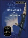 Brilliance of the Moon: Tales of the Otori, Book Three - Lian Hearn