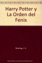 Harry Potter y la Orden del Fénix - J.K. Rowling