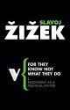 For They Know Not What They Do: Enjoyment as a Political Factor - Slavoj Žižek