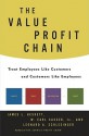 The Value Profit Chain: Treat Employees Like Customers and Customers Like Employees - James L. Heskett, Leonard A. Schlesinger, W. Earl Sasser Jr.