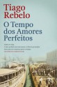 O Tempo dos Amores Perfeitos - Tiago Rebelo