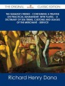 The Seaman's Friend - Containing a Treatise on Practical Seamanship, with Plates, - A Dictinary of Sea Terms, Customs and Usages of the Merchant - Ser - Richard Henry Dana Jr.