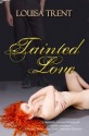 Tainted Love - Louisa Trent