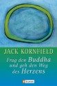 Frag Den Buddha Und Geh Den Weg Des Herzens - Jack Kornfield