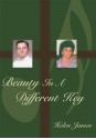 Beauty In A Different Key - Helen James