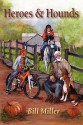 Heroes and Hounds - Bill Miller, Mary Burkhardt