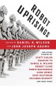 Robot Uprisings - Daniel H. Wilson, John Joseph Adams