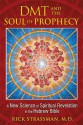 DMT and the Soul of Prophecy: A New Science of Spiritual Revelation in the Hebrew Bible - Rick Strassman