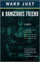 A Dangerous Friend - Ward Just