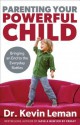 Parenting Your Powerful Child: Bringing an End to the Everyday Battles - Kevin Leman