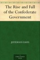 The Rise and Fall of the Confederate Government - Jefferson Davis