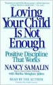 Loving Your Child is Not Enough: Positive Discipline That Works - Nancy Samalin, Martha M. Jablow, Martha Moraghan Jablow