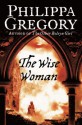 The Wise Women - Philippa Gregory