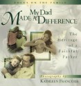 My Dad Made a Difference: The Heritage of a Faithful Father - Kathleen Francour