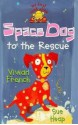 Space Dog To The Rescue - Vivian French, Sue Heap