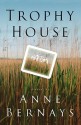 Trophy House: A Novel - Anne Bernays