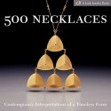 500 Necklaces: Contemporary Interpretations of a Timeless Form - Marthe Le Van, Lark Books