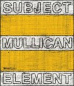 Matt Mullican: Subject Element Sign Frame World - Lynne Cook, Hal Foster, John Baldessari, Hans Ulrich-Obrist