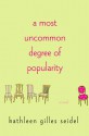 A Most Uncommon Degree of Popularity - Kathleen Gilles Seidel