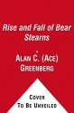 The Rise and Fall of Bear Stearns - Alan C. Greenberg, To Be Announced, T.B.A.