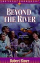 Beyond the River (The Young Underground #2) - Robert Elmer