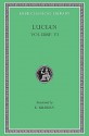 Lucian, VI: How to Write History. The Dipsads. Saturnalia. Herodotus or Aetion. Zeuxis or Antiochus. A Slip of the Tongue in Greeting. Apology for the "Salaried Posts in...(Loeb Classical Library No. 430) - Lucian of Samosata, K. Kilburn