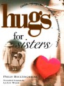 Hugs for Sisters: Stories, Sayings, and Scriptures to Encourage and - Philis Boultinghouse