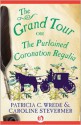 The Grand Tour: or The Purloined Coronation Regalia (Cecilia and Kate, #2) - Patricia C. Wrede, Caroline Stevermer