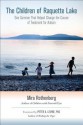 The Children of Raquette Lake: One Summer That Helped Change the Course of Treatment for Autism - Mira Rothenberg, Peter A. Levine