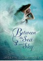 Between the Sea and Sky - Jaclyn Dolamore