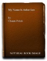 My Name Is Asher Lev - Chaim Potok