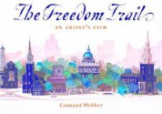 The Freedom Trail: An Artist's View - Leonard Weber