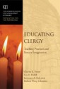 Educating Clergy: Teaching Practices and Pastoral Imagination - Charles R. Foster, Lisa Dahill, Larry Golemon, Barbara Tolentino, Barbara Wang Tolentino, Lee S. Shulman, William M. Sullivan