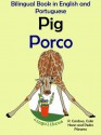 Bilingual Book in English and Portuguese: Pig - Porco (Learn Portuguese for Kids) - Colin Hann, Pedro Páramo, P. Cardoso