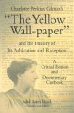 The Yellow Wall-Paper: And the History of Its Publication and Reception (The Penn State Series in the History of the Book) - Charlotte Perkins Gilman, Julie Bates Dock